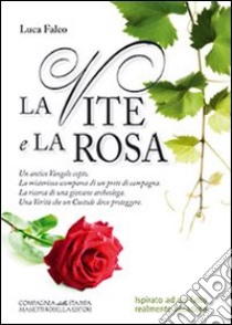 La vite e la rosa libro di Falco Luca