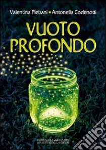 Vuoto profondo libro di Plebani Valentina; Codenotti Antonella