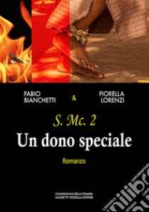 Un dono speciale libro di Bianchetti Fabio; Lorenzi Fiorella