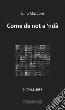 Come de not a 'ndà . Natale 2019 libro di Marconi Lino