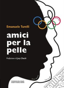 Amici per la pelle libro di Turelli Emanuele