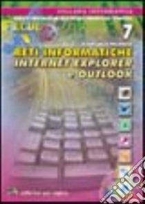 Reti informatiche. Internet Explorer e Outlook Express libro di Paloscia Giancarlo