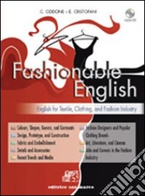 Fashionable english. English for textile, clothing and fashion industry. Per gli Ist. tecnici e professionali. Con CD Audio. Con espansione online libro di Oddone Cristina, Cristofani Enrica