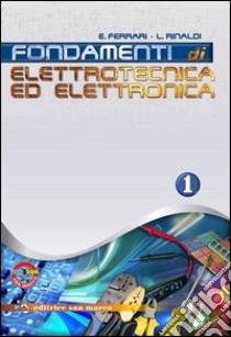 Fondamenti di elettrotecnica ed elettronica. Con quaderno. Per gli Ist. tecnici industriali. Con espansione online. Vol. 1 libro di Ferrari Emilio, Rinaldi Luigi