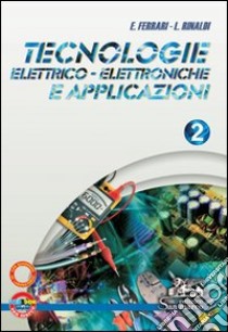 Tecnologie elettrico-elettroniche e applicazioni. Con quaderno operativo di laboratorio. Per gli Ist. professionali. Con espansione online. Vol. 2 libro di Ferrari Emilio, Rinaldi Luigi