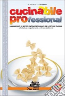 Cucinabile professional. Con ricettario. Per gli Ist. professionali alberghieri. Con espansione online libro di SOLILLO A - PALERMO S