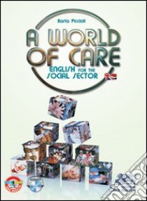 World of care. English for the social sector. Per le Scuole superiori. Con espansione online libro di PICCIOLI ILARIA  