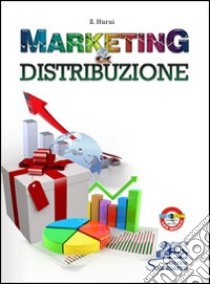 Marketing & distribuzione. Per gli Ist. tecnici e professionali. Con espansione online libro di HURUI SEGHID  