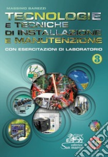 Tecnologie e tecniche di installazione e manutenzione. Con esercitazioni di laboratorio. Per gli Ist. professionali. Con CD-ROM. Con e-book. Con espansione online. Vol. 3 libro di Barezzi Massimo