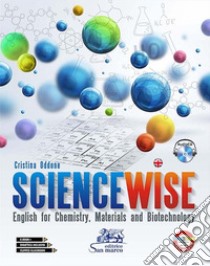 Sciencewise. English for chemistry, materials and biotechnology. Per gli Ist. tecnici e professionali. Con CD-Audio libro di Oddone Cristina