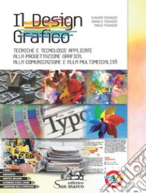 Design grafico. Tecniche e tecnologie applicate alla progettazione grafica, alla comunicazione e multimedialità. Per gli Ist. tecnici e professionali. Con ebook. Con espansione online (Il) libro