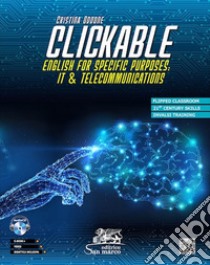 Clickable. English for specific purposes: It & Telecommunications. Con CD-Audio libro di Oddone Cristina