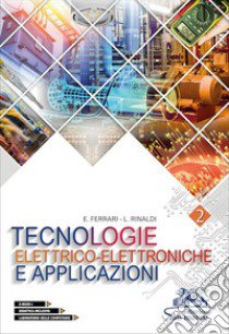 Tecnologie elettrico-elettroniche e applicazioni. Con laboratorio delle competenze. Per gli Ist. professionali. Con e-book. Con espansione online. Vol. 2 libro di Ferrari Emilio; Rinaldi Luigi