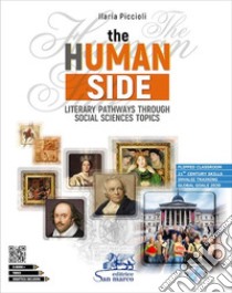 Human side. Literary pathways through social sciences topics. Per le Scuole superiori. Con e-book. Con espansione online. Con Video. Con CD-Audio (The) libro di Piccioli Ilaria