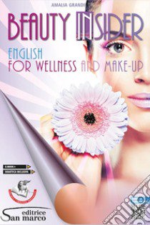 Beauty insider. English for wellness and make-up. Per gli Ist. professionali. Con e-book. Con espansione online. Con Audio libro di Grandi Amalia