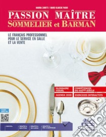 Passion maître, sommelier et barman. Le francais professionnel pour le service en salle et la vente. Per l'Ist. alberghiero. Con e-book. Con espansione online. Con Audio libro di Zanotti Marina; Paour Marie Blanche