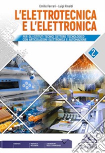 Elettrotecnica e l'elettronica. Per le Scuole superiori (L'). Vol. 2 libro di Ferrari Emilio; Rinaldi Luigi