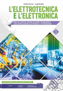 Elettrotecnica e l'elettronica. Per gli Ist. tecnici. Con e-book. Con espansione online (L'). Vol. 3 libro di Ferrari Emilio; Rinaldi Luigi