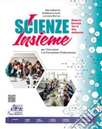 Scienze insieme. Materia. Energia. Terra. Vita. Ambiente. Per le Scuole superiori. Con e-book. Con espansione online libro di Bianchi Edera; Conti Maddalena; Marino Lucrezia