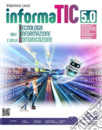 Informatic 5.0. Tecnologie dell'informazione e della comunicazione. Con Laboratorio competenze e I.A. Per gli Ist. professionali. Con Video libro di Lanzi Valentino