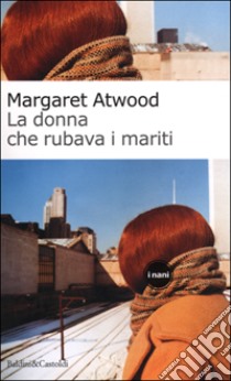 La donna che rubava i mariti libro di Atwood Margaret