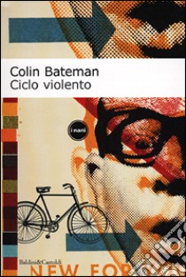 Ciclo violento libro di Bateman Colin