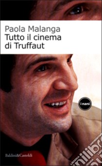 Tutto il cinema di Truffaut libro di Malanga Paola