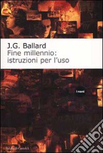 Fine millennio: istruzioni per l'uso libro di Ballard James G.