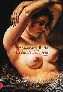 La durata della resa libro di Ruffa Annamaria