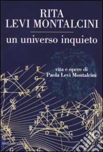 Un universo inquieto. Vita e opere di Paola Levi Montalcini libro di Levi-Montalcini Rita