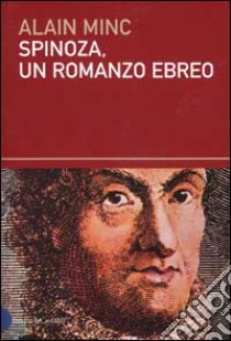 Spinoza, un romanzo ebreo libro di Minc Alain