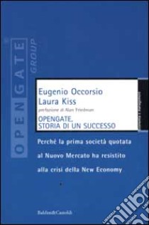 Opengate, storia di un successo libro di Occorsio Eugenio - Kiss Laura