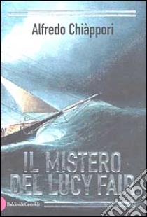 Il mistero del Lucy Fair libro di Chiàppori Alfredo