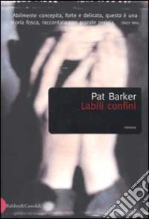 Labili confini libro di Barker Pat