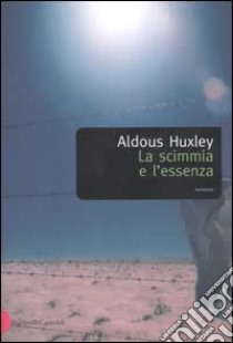 La scimmia e l'essenza libro di Huxley Aldous