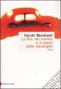 La fine del mondo e il paese delle meraviglie libro di Murakami Haruki