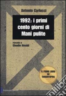 1992: i primi cento giorni di Mani pulite libro di Carlucci Antonio