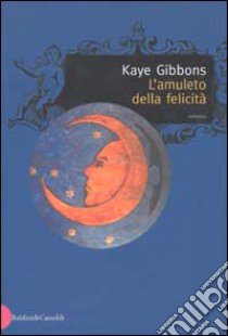 L'amuleto della felicità libro di Gibbons Kaye