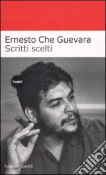 Scritti scelti libro di Guevara Ernesto