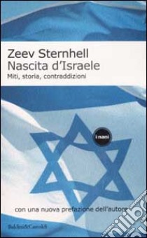 Nascita d'Israele. Miti, storia, contraddizioni libro di Sternhell Zeev