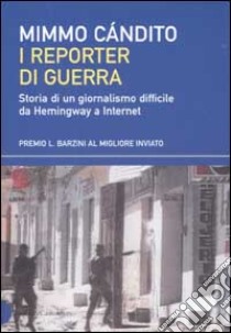 Professione: reporter di guerra libro di Candito Mimmo