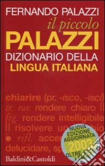 Il piccolo Palazzi. Dizionario della lingua italiana libro di Palazzi Fernando