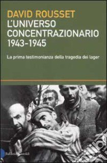 L'universo concentrazionario 1943-1945 libro di Rousset David