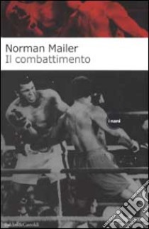 Il combattimento libro di Mailer Norman