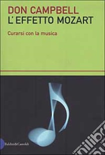 L'effetto Mozart. Curarsi con la musica libro di Campbell Don