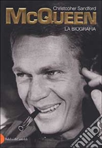 McQueen. La biografia libro di Sandford Christopher