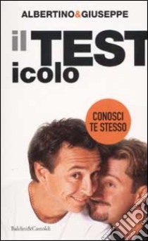 Il test-icolo. Conosci te stesso libro di Albertino & Giuseppe