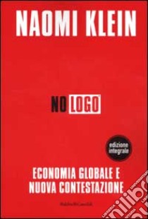 No logo. Economia globale e nuova contestazione libro di Klein Naomi