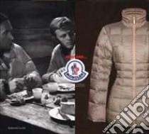 Now and... Moncler. 1952-2002. Ediz. italiana, francese e inglese libro