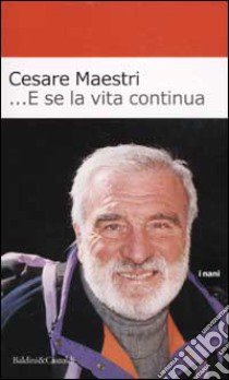 E se la vita continua libro di Maestri Cesare